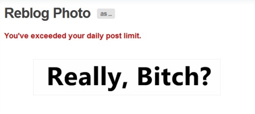 young-and-sweet-only-seventeen:“You’ve exceeded your daily post limit” Worst sente