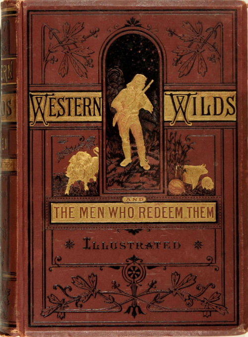 ca. 1880,  Western Wilds, and the Men Who Redeem Them, J. H. Beadle. Cincinnati: Jones via Heri