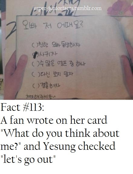 super-juniorfacts:  Fact #113: A fan wrote on her card “What do you think about me?” and Yesung checked “let’s go out” (cr: 빵야빵야 )  