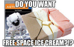 vengadores:  GIVEAWAY ALERT!!!!!!!!!!! I LOVE SPACE SO MUCH THAT I WANT TO GIVE YOU FREE ASTRONAUT ICE CREAM BECAUSE THAT SHIT IS DELICIOUS THERE IS LIKE NEOPOLITAN AND VANILLA AND COOKIES AND CREAM AND YOU GET FOUR OF THEM LUCKY YOU!!!!! IN WHATEVER