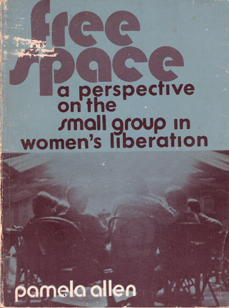 A short pamphlet on feminist organizing by Pamela Allen [radfem.org]