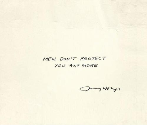 “men don’t protect you anymore” by jenny holzer
