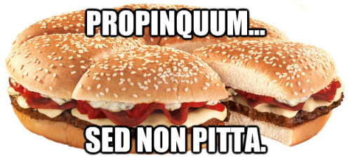 Propinquum&hellip;Sed non pitta.Close&hellip;But not pizza.