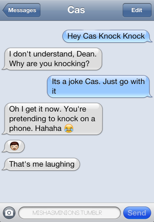 captainabs:mishasminions:TEXTS FROM CASCas doesn’t get ‘knock knock’ jokesnot even in this fandom, c