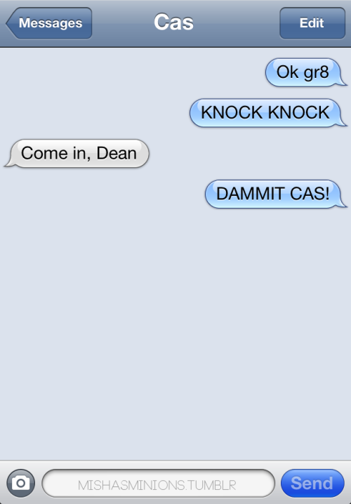 captainabs:mishasminions:TEXTS FROM CASCas doesn’t get ‘knock knock’ jokesnot even in this fandom, c
