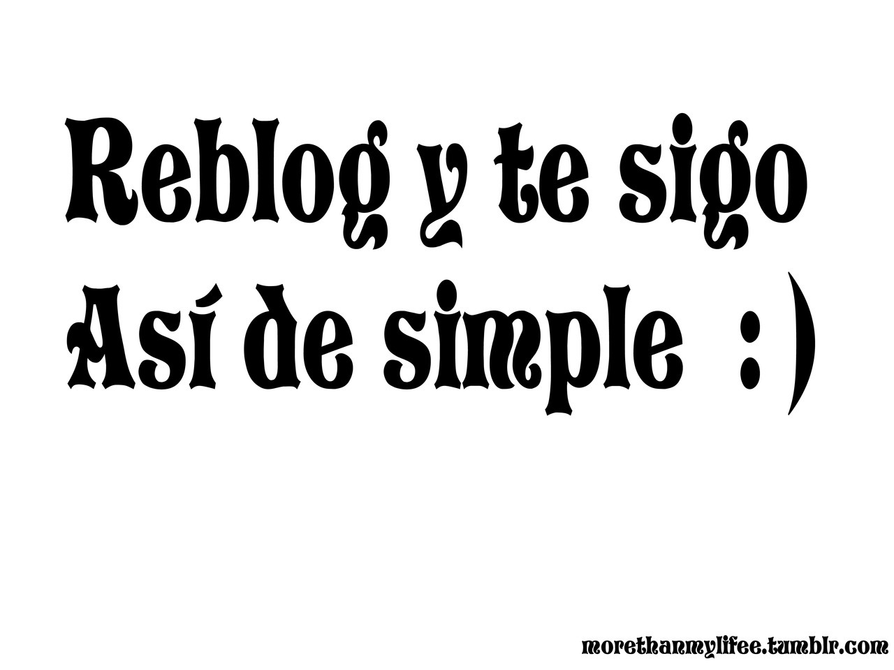 anjariculiao:  morethanmylifee:  Si no reblogeas, no tienes solo la cara de weon(a)…