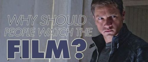 uuuhshiny:Why should people watch the Bourne Legacy?duhyou&rsquo;re a jackass&ndash;MM