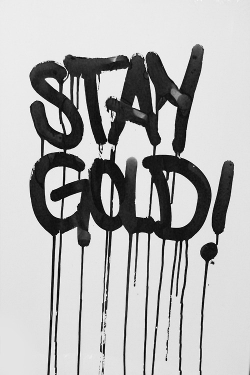 Stay Gold!