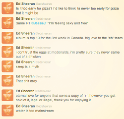 worshipgingerjesus:  thotwear: Ed Sheeran’s best tweets  I’m sorry I have to reblog this again I can’t control myself I apologize profusely 