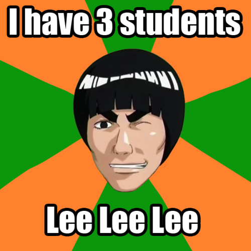 lazerskunk:  Gai sensei is best sensei so here are image macros of him /Iwasted5minutesonthis I’ll go back to real arts now 