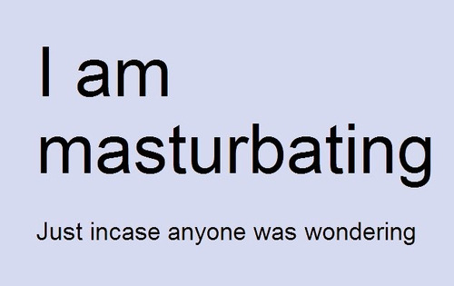 sirsaysslutobeys:  *at any given moment while I’m on this blog. 