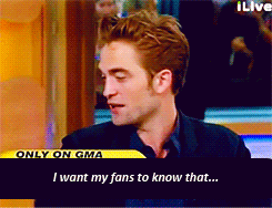 robertpattinson:  “What do you want your fans to know about what’s going on in your personal life?” 