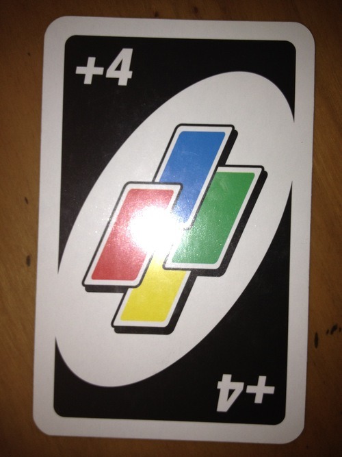 tomanoc:  You know when you’re playing UNO and someone puts this card down  And it’s like they just punched you straight in the face and you start to wonder if you could ever really trust them at all, if everything was just a game to them and the