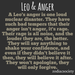 zodiacsociety:Leo & Anger: Loud and Dramatic