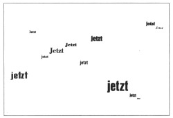 visual-poetry:  »jetzt (now)« by gerhard