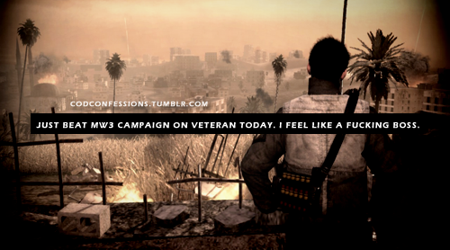 codconfessions:  “Just beat MW3 campaign on veteran today. I feel like a fucking boss.”