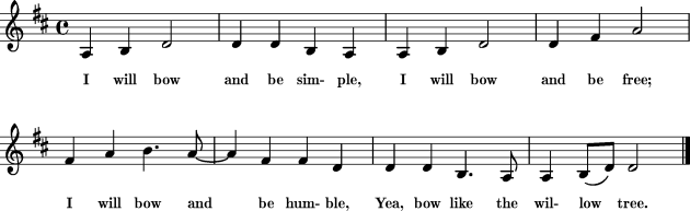 Traditional Shaker Hymn, Bow and be SimpleI will bow and be simple,I will bow and be free,I will bow