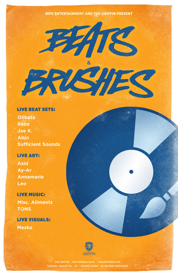 BEATS & BRUSHES - End of summer party!
Beats & Brushes Event: Live Beats, Live Art,… Click here to RSVP on the Facebook invite page
Featuring live art, djs, bands, and visuals.
August 28th @ The Griffin, San Diego. 7:30PM, $5 or free with guest...