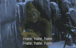 valentinagkiss:  Hate and more hate - The Grinch