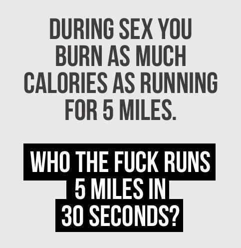 godtricksterloki:  imgonnamakeachange:  suspended-high:  runsarah:  my-processes:  matchamaiden:  chesleyshrinking:  Sexercise. My favorite form of cardio!   I’ve been doing it wrong clearly.  Whoa, I ran 10 miles yesterday morning!  I wonder what the