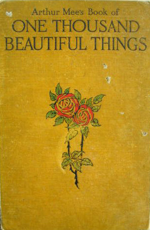 idrils-secret-way:Arthur Mee’s Book Of One Thousand Beautiful Things