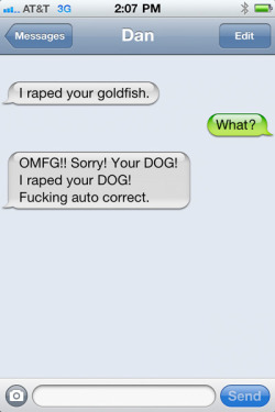 Autocorrect strikes again, dammit! :(