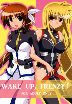 WAKE UP, FRENZY! by Syamisen Koubou A Magical Girl Lyrical Nanoha yuri doujin that contains large breasts, censored, breast sucking, fingering, cunnilingus, 69, breast docking, tribadism. RawMinus: http://minus.com/lVaaCFAba6vV2  The Yuri ZoneTumblr |