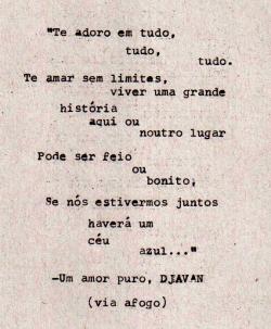 afogo:  DJAVAN, Um amor puro http://letras.mus.br/djavan/11341/