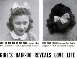 werewolfau:  bbybirdbarton:  jodiamandis:  lightspeedsound:   High School Fads, 1944  Ok so now I’m on the look out for lesbians with hair bows in the back  This ^^^  I just like how the bow on the left is a ‘signal and a chllange’ it’s like yeah,