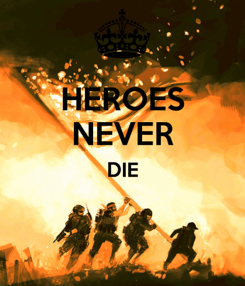 xloveitlightx:  Heroes never die