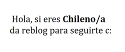 bellakita-del-boom:  swaguhl-blog:  xgoldforever : quiero tener a más chilenos en mi dash ¡VAMOS CABROH!              Síganme ;* 