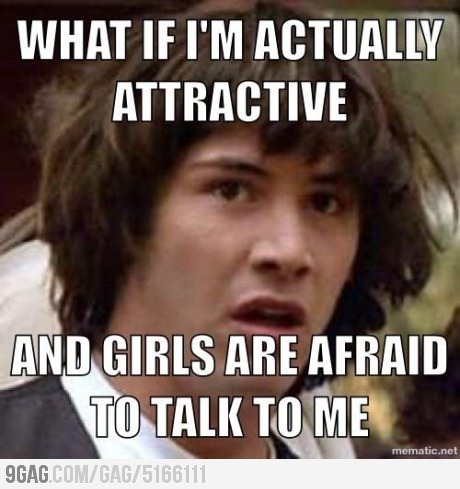 9gag:  Yeah, that must be the problem!  agora tudo faz mais sentido