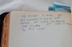 bambela:   “To judge a man by his weakest link or deed is like judging the power of the ocean by one wave.”   This is literary my favourtie thing ever 