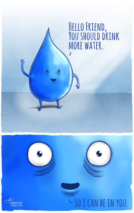 chill-itscool: Seriously though drink water