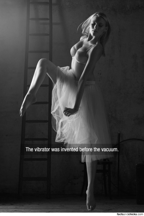 factsandchicks:  The vibrator was invented before the vacuum. source