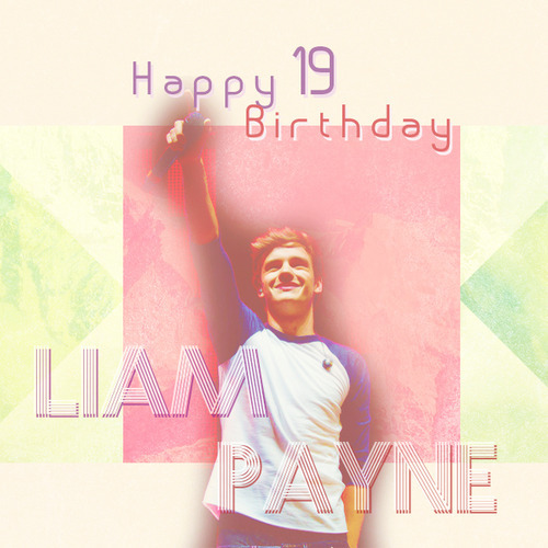 1nsert-creat1ve-url-here:Happy Birthday Liam :D  I had to delete the other one I noticed it said it 