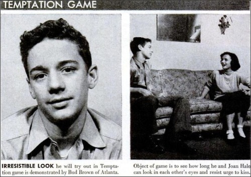 Teenage Fads, 1948The Temptation game: Object of the game is to see how long you and your &ldquo;ste