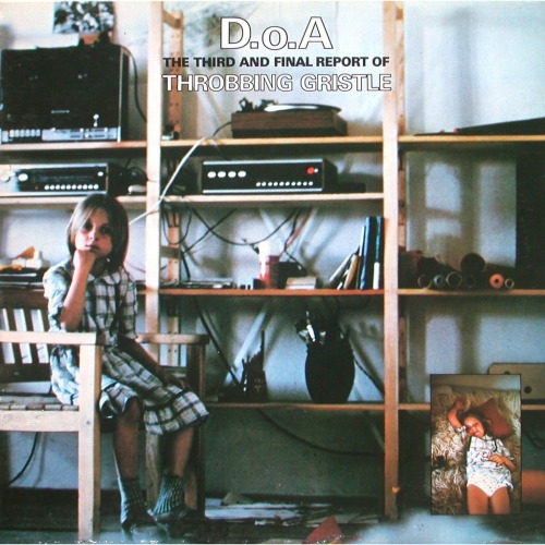  411/1001: Throbbing Gristle – D.o.A: The Third and Final Report of Throbbing Gristle 