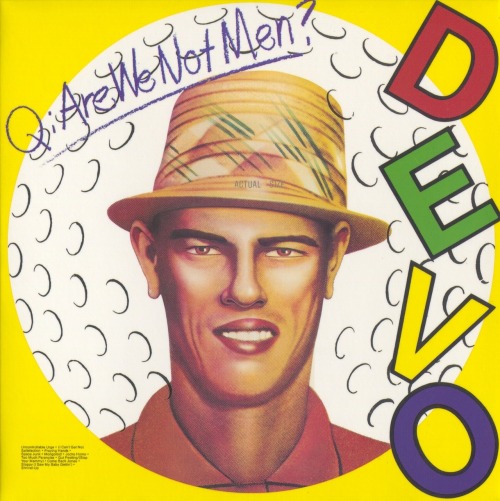 418/1001: Devo - Q: Are We Not Men? A: We Are Devo!