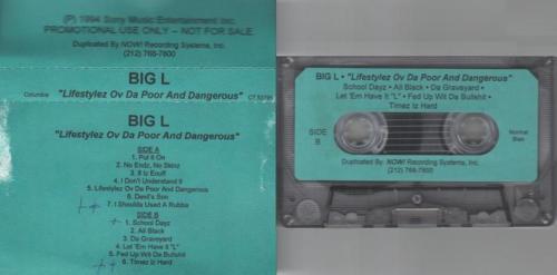 Big L - Lifestylez Ov Da Poor & Dangerous [Promo Cassette] (1994) Side A:01. Put It On ft. Kid Capri (Produced by Buckwild)02. No Endz, No Skinz (Produced by Showbiz)03. 8 Iz Enuff ft. Terra, Herb McGruff, Buddah Bless, Big Twan, Killa Kam, Trooper