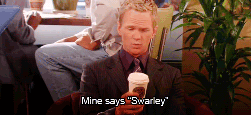 howimetyourmotherquotes:  Mine says Swarley?!
