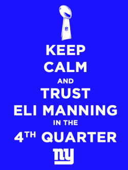 sbhnyc:  Keep Calm And Trust Eli Manning