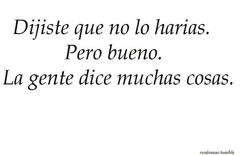 tu-bisabuela:  elsilencio-noteayuda:  eres-mi-unica-excepcion:  im-broken-alone-and-insane:  enana-de-los-libros:  is-something-to-be-happy:  gabrielareptar:  Dijiste que no te irías :(  Dijiste que no me lastimarías, que no me harías llorar. Dijiste