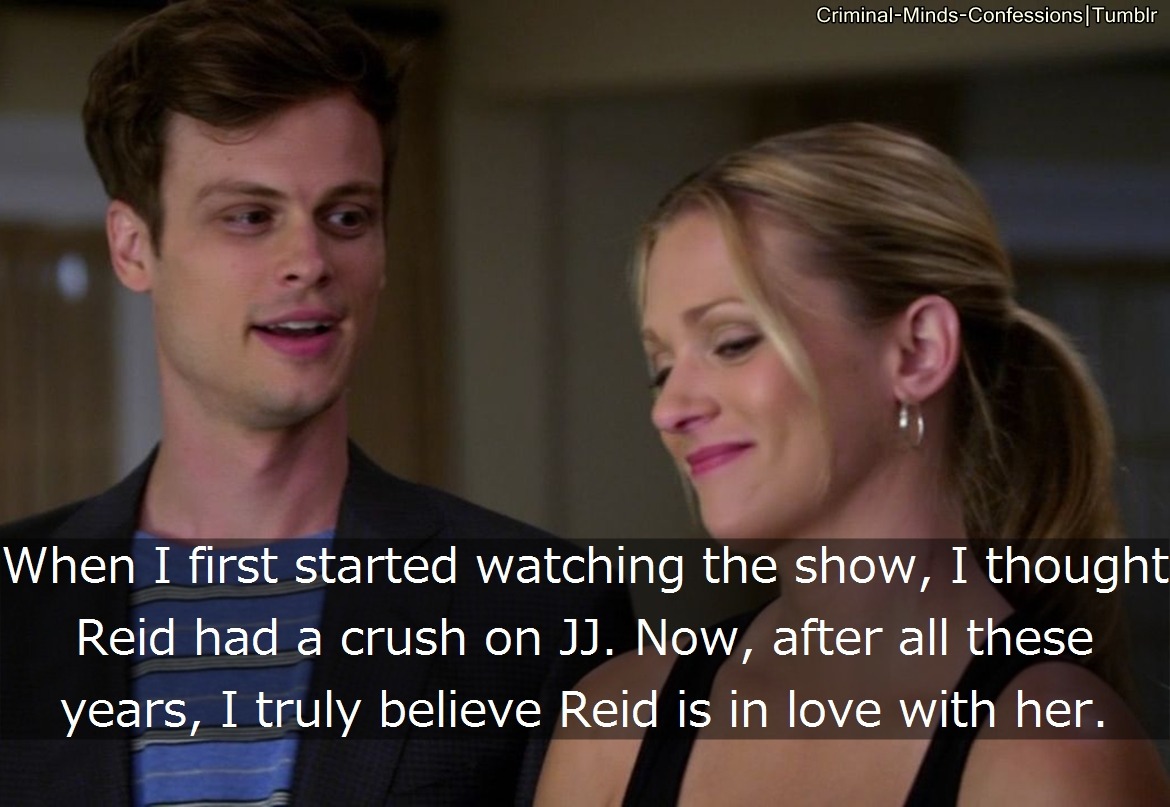 criminal-minds-confessions:  When I first started watching the show, I thought Reid