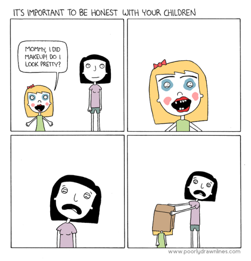fuckyeahragetoons:  be honest to your children