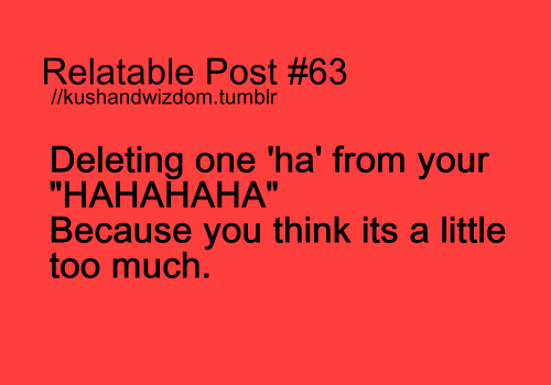  i try to use just two “ha"s  or just use hehe easier :P