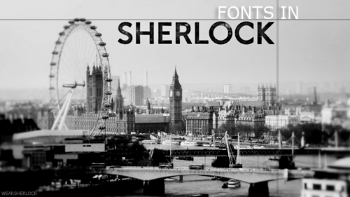 wearsherlock:   A Study in Font —————Typography on screen in BBC Sherlock  “SHERLOCK” Title font This font is custom made for the show using P22 Johnston Underground as a base. (Download link below.) Here is a fantastic title font analysis