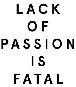 candace-s:  the-heart-of-the-lion:  The truth in all that is to be passionate about everything you do in life. Not just passion. ~ JJ  True….