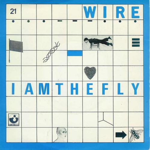 THE WIRE – I AM THE FLYHarvest, 1978Late 70’s post-punk britain was an era for buzzing new ideas in 