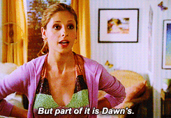 Buffy: İyi iş Dawn. Anneme baş ağrısı verdin. Dawn: Vermedim! Sana baş ağrısı